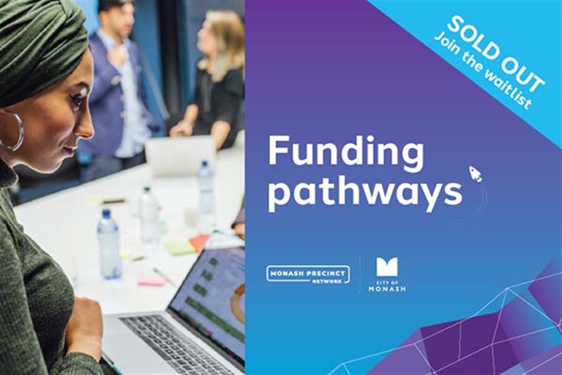 Start Up Invest and Grow in Monash Funding Pathways SOLD OUT