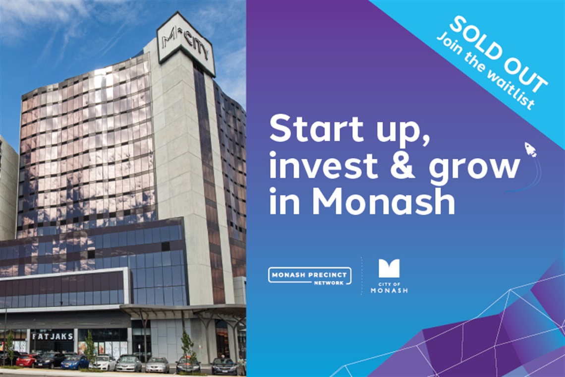 Start Up Invest and Grow in Monash SOLD OUT Event